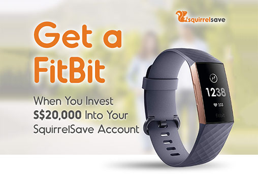 Get a FitBit When You Invest S$20,000 Into Your SquirrelSave Account