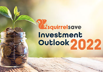 SQUIRRELSAVE INVESTMENT OUTLOOK 2022